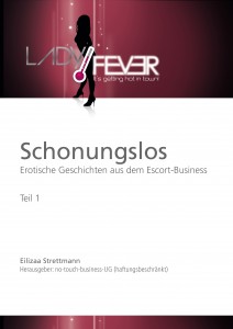 Das E-Book Schonungslos enthält Geschichten für Erwachsene aus dem Escort-Business 